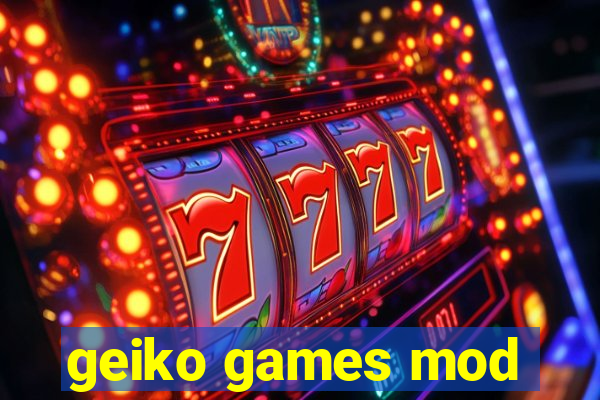 geiko games mod